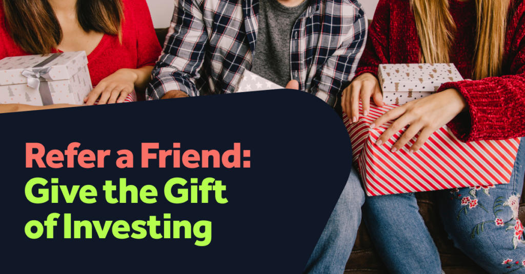 Refer a friend: Give the gift of investing this December