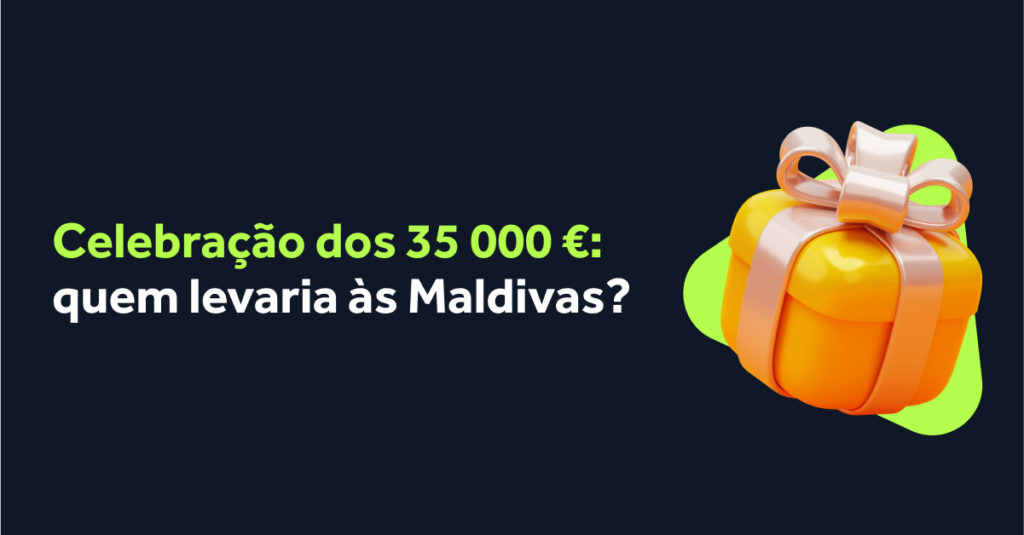Celebração dos 35 000 €: quem levaria às Maldivas?