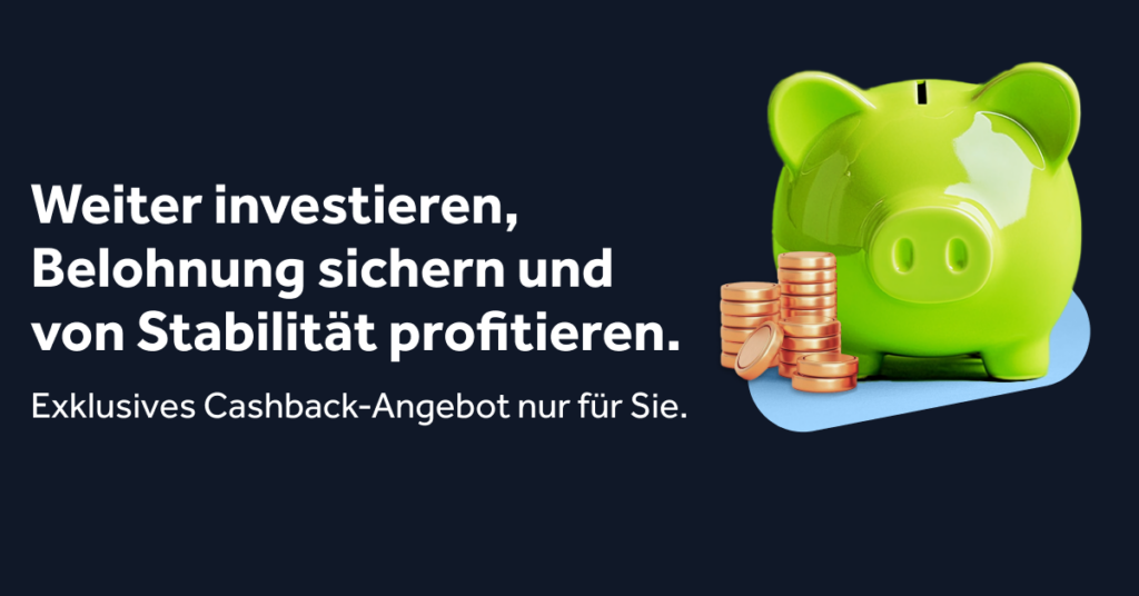 Weiter investieren, Belohnung sichern und von Stabilität profitieren