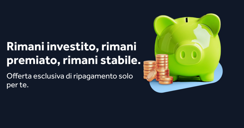Rimani investito, rimani premiato, rimani stabile.